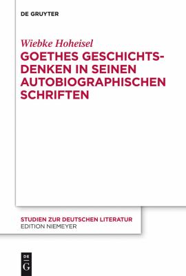 Goethes Geschichtsdenken in Seinen Autobiographischen Schriften