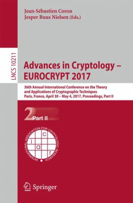 Advances in Cryptology - Eurocrypt 2017 : 36th Annual International Conference on the Theory and Applications of Cryptographic Techniques, Paris, France, April 30 -- May 7, 2017, Proceedings, Part II