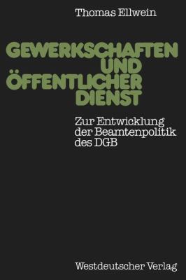 Gewerkschaften und öffentlicher Dienst : Zur Entwicklung D. Beamtenpolitik D. DGB