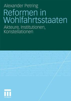 Reformen in Wohlfahrtsstaaten : Akteure, Institutionen, Konstellationen