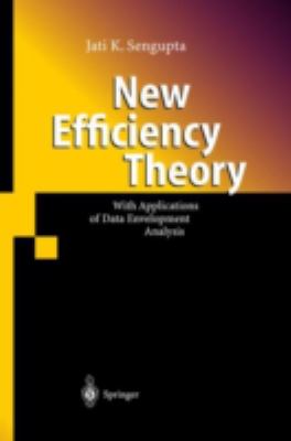 New Efficiency Theory : With Applications of Data Envelopment Analysis