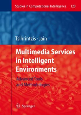 Multimedia Services in Intelligent Environments : Advanced Tools and Methodologies