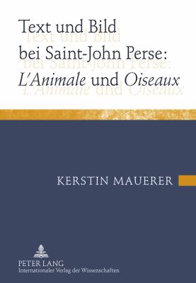 Text und Bild Bei Saint-John Perse: «l'Animale» Und «Oiseaux»