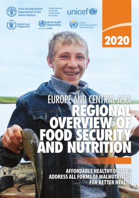 Europe and Central Asia - Regional Overview of Food Security and Nutrition 2020 : Affordable Healthy Diets to Address All Forms of Malnutrition for Better Health