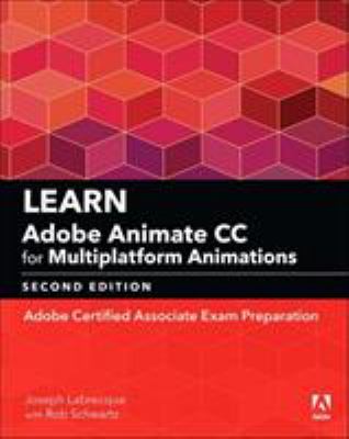 Learn Adobe Animate CC for Multiplatform Animations (2018 Release) : Adobe Certified Associate Exam Preparation