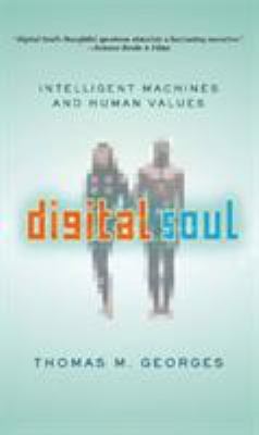 Digital Soul : Intelligent Machines and Human Values