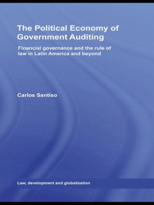 The Political Economy of Government Auditing : Financial Governance and the Rule of Law in Latin America and Beyond
