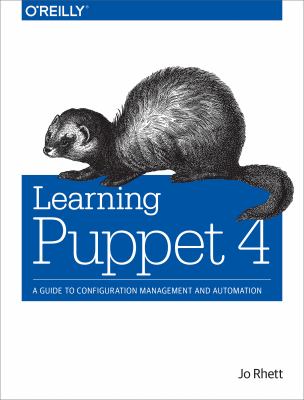 Learning Puppet 4 : A Guide to Configuration Management and Automation