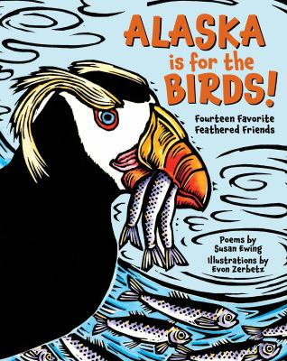 Alaska Is for the Birds! : Fourteen Favorite Feathered Friends