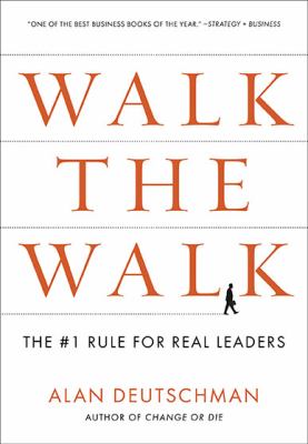 Walk the Walk No. 1 : The #1 Rule for Real Leaders