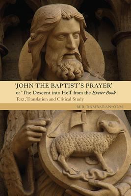 'John the Baptist's Prayer' or 'The Descent into Hell' from the Exeter Book : Text, Translation and Critical Study