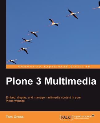 Plone 3. 3 Multimedia : Embed, display, and manage multimedia content in your Plone Website