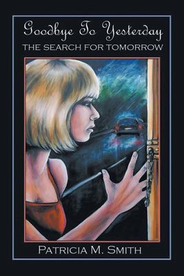 Goodbye to Yesterday : The Search for Tomorrow