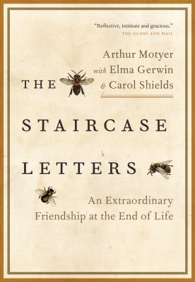 The Staircase Letters : An Extraordinary Friendship at the End of Life