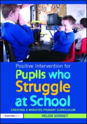 Positive Intervention for Pupils Who Struggle at School : Creating a Modified Primary Curriculum