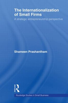 The Internationalization of Small Firms : A Strategic Entrepreneurship Perspective