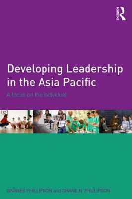 Developing Leadership in the Asia Pacific : A Focus on the Individual