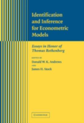 Identification and Inference for Econometric Models : Essays in Honor of Thomas Rothenberg