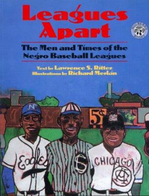 Leagues Apart : The Men and Times of the Negro Baseball Leagues