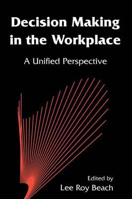 Decision Making in the Workplace : A Unified Perspective