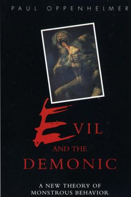 Evil and the Demonic : A New Theory of Monstrous Behavior