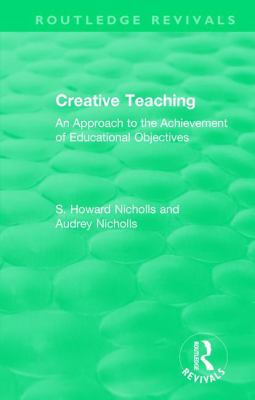 Creative Teaching : An Approach to the Achievement of Educational Objectives