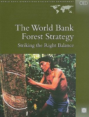 The World Bank Forest Strategy : Striking the Right Balance