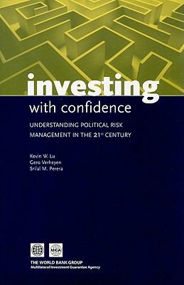 Investing with Confidence : Understanding Political Risk Management in the 21st Century