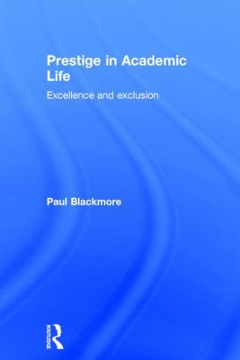 Prestige in Academic Life : Excellence and Exclusion