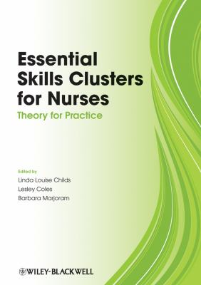 Essential Skills Clusters for Nurses : Theory for Practice