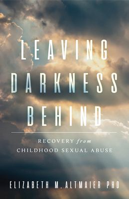 Leaving Darkness Behind : Recovery from Childhood Sexual Abuse