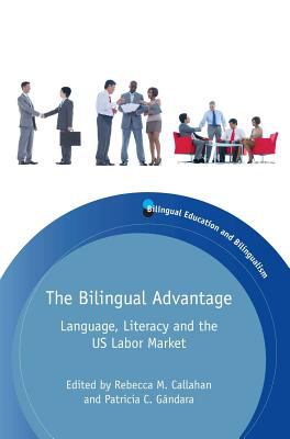 The Bilingual Advantage : Language, Literacy and the US Labor Market