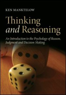 Thinking and Reasoning : An Introduction to the Psychology of Reason, Judgment and Decision Making