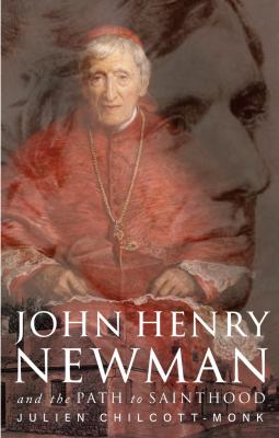 John Henry Newman : The Path to Sainthood
