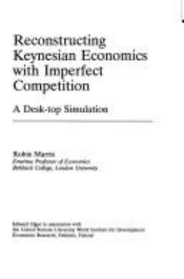 Reconstructing Keynesian Economics with Imperfect Competition : A Desk-Top Simulation