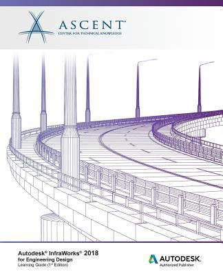 Autodesk Infraworks 2018 for Engineering Design : Autodesk Authorized Publisher