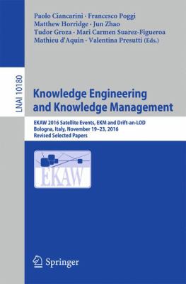 Knowledge Engineering and Knowledge Management : EKAW 2016 Satellite Events, EKM and Drift-An-LOD, Bologna, Italy, November 19-23, 2016, Revised Selected Papers