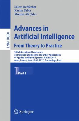 Advances in Artificial Intelligence - From Theory to Practice : 30th International Conference on Industrial Engineering and Other Applications of Applied Intelligent Systems, IEA/AIE 2017, Arras, France, June 27-30, 2017, Proceedings