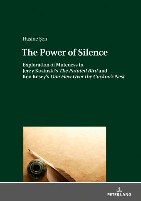 The Power of Silence : Exploration of Muteness in Jerzy Kosinski's «the Painted Bird» and Ken Kesey's «One Flew over the Cuckoo's Nest»