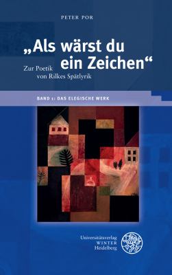 Als Warst du ein Zeichen' / Band 1 : Das Elegische Werk