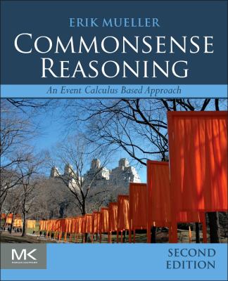 Commonsense Reasoning : An Event Calculus-Based Approach