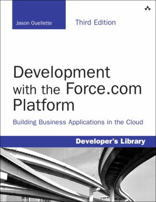 Development with the Force.com Platform : Building Business Applications in the Cloud