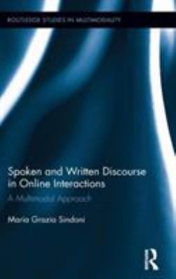 Spoken and Written Discourse in Online Interactions : A Multimodal Approach
