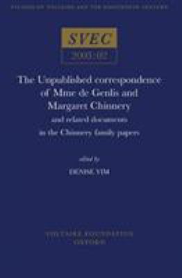 Unpublished Correspondence of Mme de Genlis and Margaret Chinnery : And Related Documents in the Chinnery Family Papers