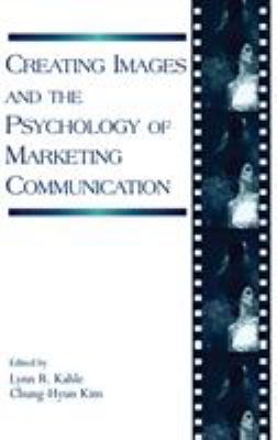Creating Images and the Psychology of Marketing Communication