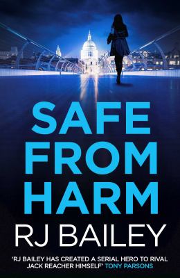Safe from Harm : The First Fast-Paced, Unputdownable Action Thriller Featuring Bodyguard Extraordinaire Sam Wylde