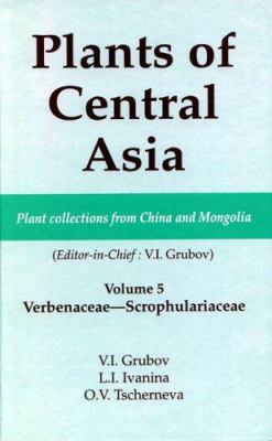 Plants of Central Asia - Plant Collection from China and Mongolia, Vol. 5 : Verbenaceae-Scrophulariaceae
