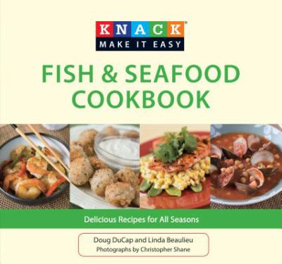 Knack Fish and Seafood Cookbook : Delicious Recipes for All Seasons