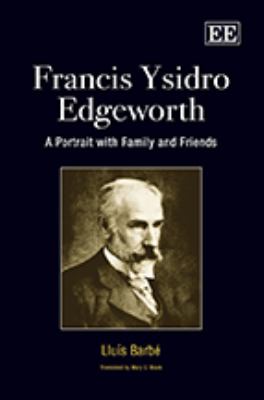 Francis Ysidro Edgeworth : A Portrait with Family and Friends