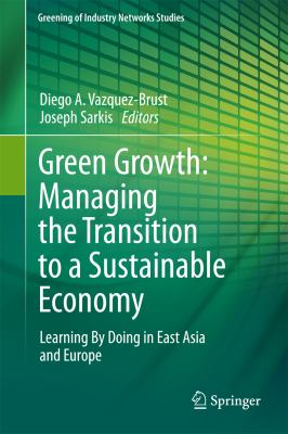 Green Growth: Managing the Transition to a Sustainable Economy : Learning by Doing in East Asia and Europe